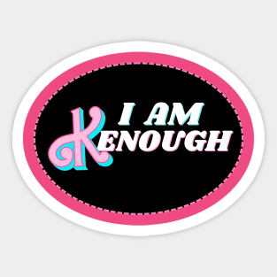 I am Kenough Sticker